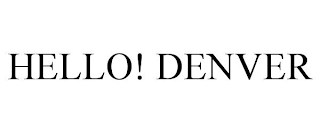 HELLO! DENVER
