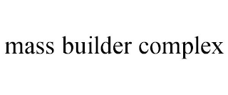 MASS BUILDER COMPLEX