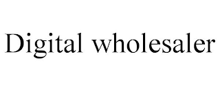 DIGITAL WHOLESALER