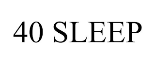 40 SLEEP