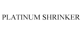 PLATINUM SHRINKER