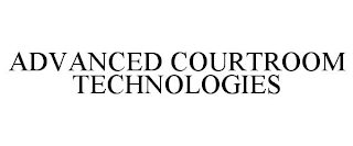 ADVANCED COURTROOM TECHNOLOGIES