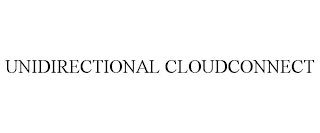 UNIDIRECTIONAL CLOUDCONNECT