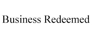 BUSINESS REDEEMED