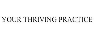 YOUR THRIVING PRACTICE