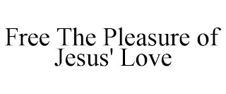 FREE THE PLEASURE OF JESUS' LOVE
