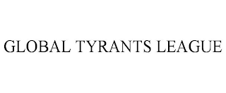 GLOBAL TYRANTS LEAGUE