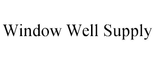 WINDOW WELL SUPPLY