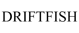 DRIFTFISH