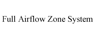 FULL AIRFLOW ZONE SYSTEM