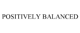 POSITIVELY BALANCED