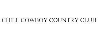 CHILL COWBOY COUNTRY CLUB
