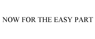 NOW FOR THE EASY PART