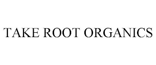 TAKE ROOT ORGANICS