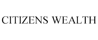 CITIZENS WEALTH