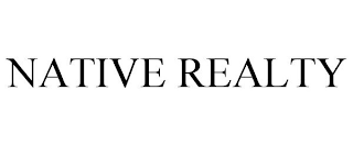 NATIVE REALTY