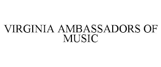 VIRGINIA AMBASSADORS OF MUSIC