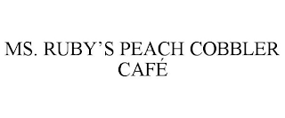 MS. RUBY'S PEACH COBBLER CAFÉ