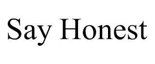 SAY HONEST