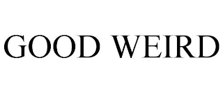 GOOD WEIRD