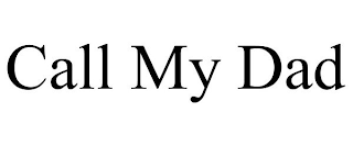 CALL MY DAD