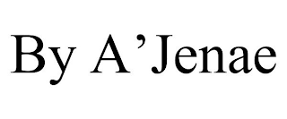 BY A'JENAE