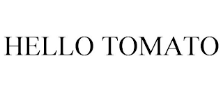 HELLO TOMATO