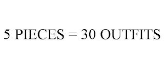 5 PIECES = 30 OUTFITS