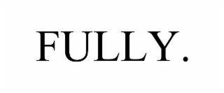 FULLY.