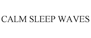 CALM SLEEP WAVES