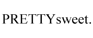 PRETTYSWEET.