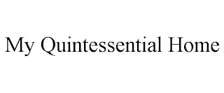 MY QUINTESSENTIAL HOME