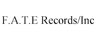 F.A.T.E RECORDS/INC