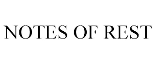 NOTES OF REST