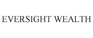 EVERSIGHT WEALTH