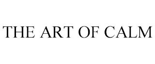 THE ART OF CALM