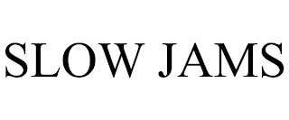 SLOW JAMS