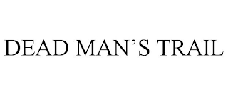 DEAD MAN'S TRAIL