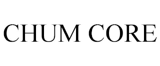 CHUM CORE