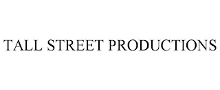 TALL STREET PRODUCTIONS
