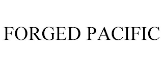 FORGED PACIFIC