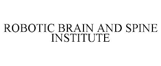 ROBOTIC BRAIN AND SPINE INSTITUTE