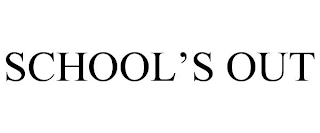 SCHOOL'S OUT