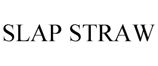 SLAP STRAW