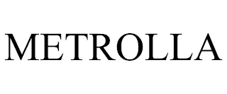 METROLLA