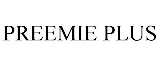 PREEMIE PLUS