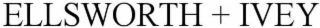 ELLSWORTH + IVEY