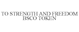 TO STRENGTH AND FREEDOM BSCO TOKEN