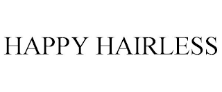 HAPPY HAIRLESS
