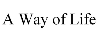 A WAY OF LIFE